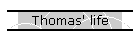 Thomas' life